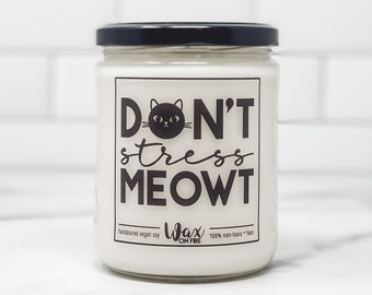 Don't Stress Meowt Cat Mom Cat Lady Cat Lovers Gift Cat Lover Gift Crazy Cat Lady Funny Cat Gift Pet Parents Gift Funny Candles Soy Candlesd