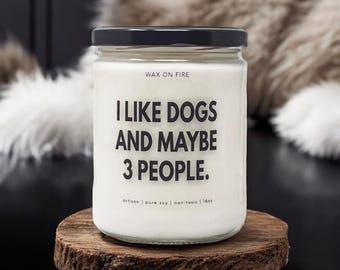 I Like Dogs And Maybe 3 People Dog Mom Dog Lady Dog Lovers Gift Dog Lover Gift Funny Candle Funny Candles Gifts for Dog Lovers