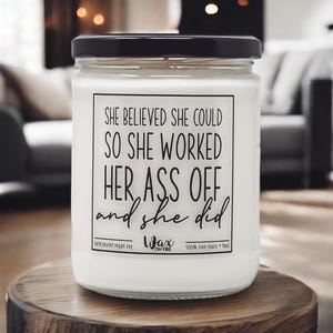 She Believed She Could So She Worked Her Ass Off And She Did Graduation Gift Friendship Gift for Her Promotion Gift Graduation Gift