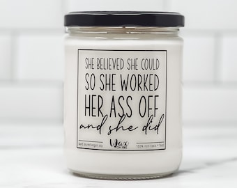 She Believed She Could So She Worked Her Ass Off And She Did Graduation Gift Friendship Gift for Her Promotion Gift Graduation Gift