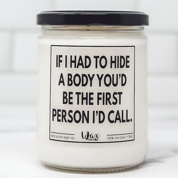 If I Had To Hide A Body Friendship Gift Funny Candle Funny Candles Gift for Her Best Friend Gifts Shank A Bitch For You Best Friend Gift
