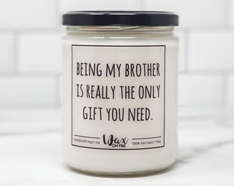 Being My Brother Gift for Brother Gift Gift from Sister Gift from Brother Funny Brother Gift Soy Candles Handmade