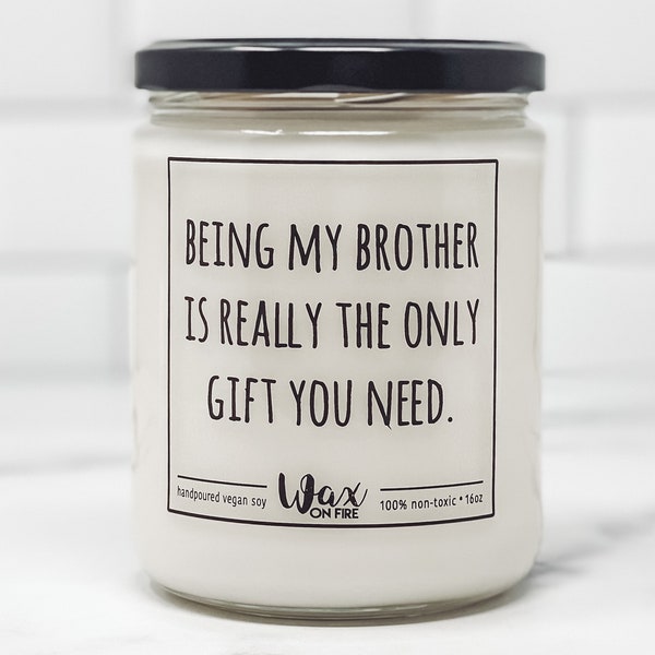 Being My Brother Gift for Brother Gift Gift from Sister Gift from Brother Funny Brother Gift Soy Candles Handmade