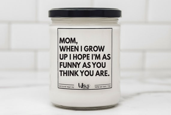 Mom Gift Funny Candle Gift for Her Anniversary Gift Mother's Day
