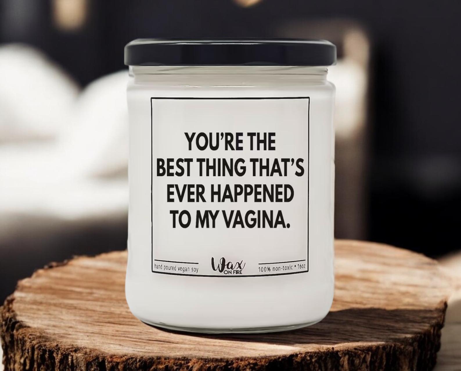 Best Thing Thats Ever Happened To My Vagina Sex Candle Gift for Him Girlfriend Gift Boyfriend Gift Relationship Gifts Valentine's Day Gift