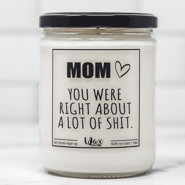 Mom You Were Right About A Lot Of Shit Mothers Day Gift for Mother's Day Gift for Mom Gifts for Mom New Mom Gift Mom Birthday Gift