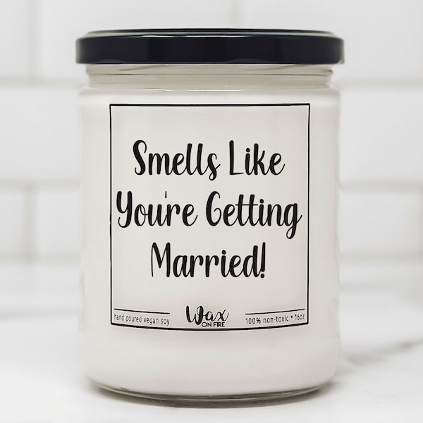 Smells Like You're Getting Married Newly Engaged Gift Engagement Gift Engagement Gifts Bride To Be Gift Funny Candle Funny Candles
