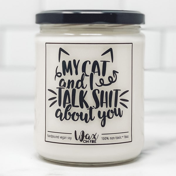 My Cat and I Talk Shit About You Cat Mom Cat Lady Cat Lovers Gift Cat Lover Gift Crazy Cat Lady Funny Cat Gift Pet Parents Gift Funny Candle