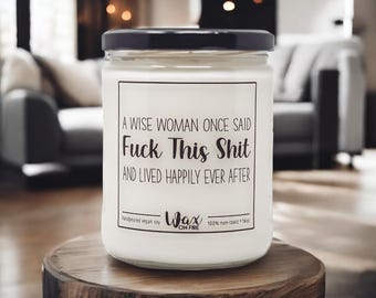 A Wise Woman Once Said Gift Mom Gift Coworker Gift Friend Gift Friendship Gift Funny Candle Funny Candles Gift for Her Best Friend Gifts