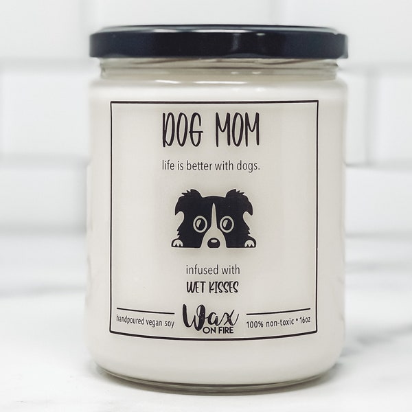 Dog Mom Dog Lady Dog Lovers Gift Dog Lover Gift Funny Candle Funny Candles Gifts for Dog Lovers Pet Parents Gift Funny Dog Gift Soy Candles