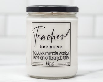 Teacher Because Badass Miracle Worker Teacher Gift Teacher Appreciation Preschool Teacher Gifts for Teachers Funny Candle Funny Candles