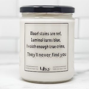 Blood Stains Are Red Luminol Turns Blue True Crime Gifts Crime Junkie Murder Mystery Murder Shows Soy Candles Handmade
