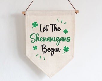 Let The Shenanigans Begin Linen Style Hanging Flag Pennant Sign Gift - Ireland, Irish Wall Art, St Patrick's Day Decoration