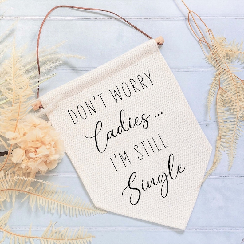 Don't Worry Ladies I'm Still Single Wedding Linen Style Flag Banner Sign Page Boy Sign, Wedding Aisle Decor image 1