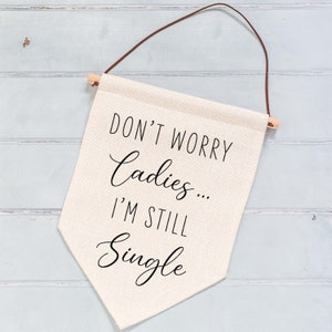 Don't Worry Ladies I'm Still Single Wedding Linen Style Flag Banner Sign Page Boy Sign, Wedding Aisle Decor image 6