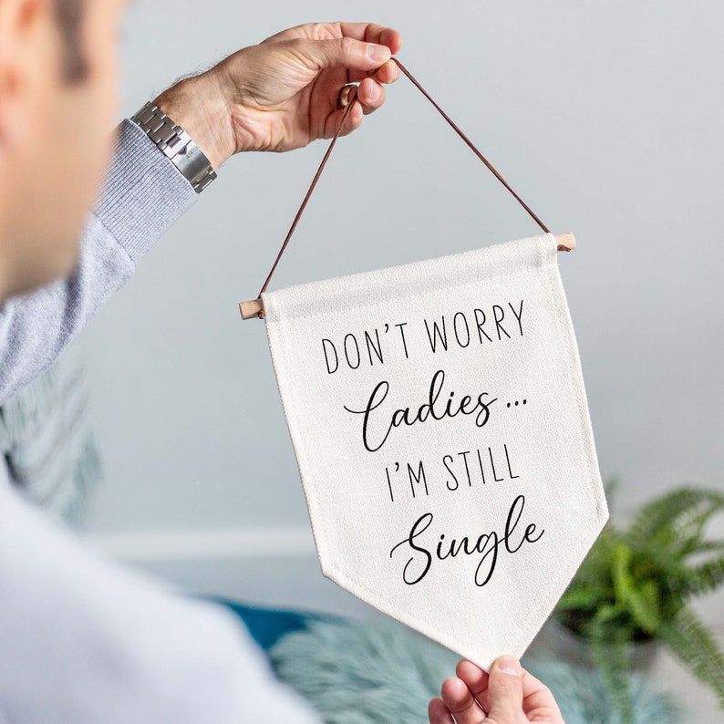 Don't Worry Ladies I'm Still Single Wedding Linen Style Flag Banner Sign Page Boy Sign, Wedding Aisle Decor image 3