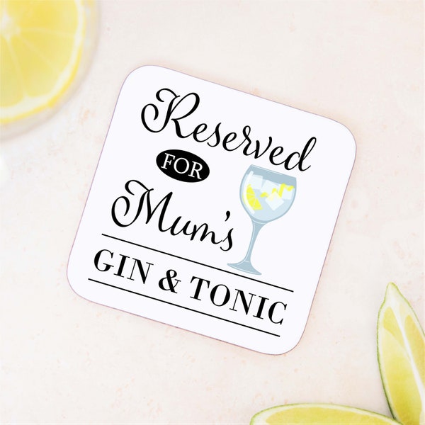 Reserved for Mum's Gin & Tonic Coaster Mat from Son Daughter - Mother's Day, Christmas, Birthday, Gift For Mum