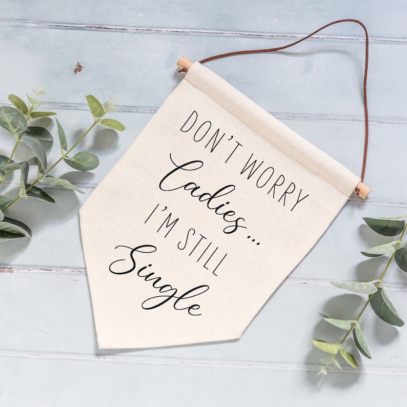 Don't Worry Ladies I'm Still Single Wedding Linen Style Flag Banner Sign Page Boy Sign, Wedding Aisle Decor image 4