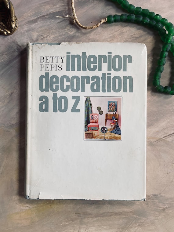 1965 Interior Decoration A to Z by Betty Pepis Vintage Book