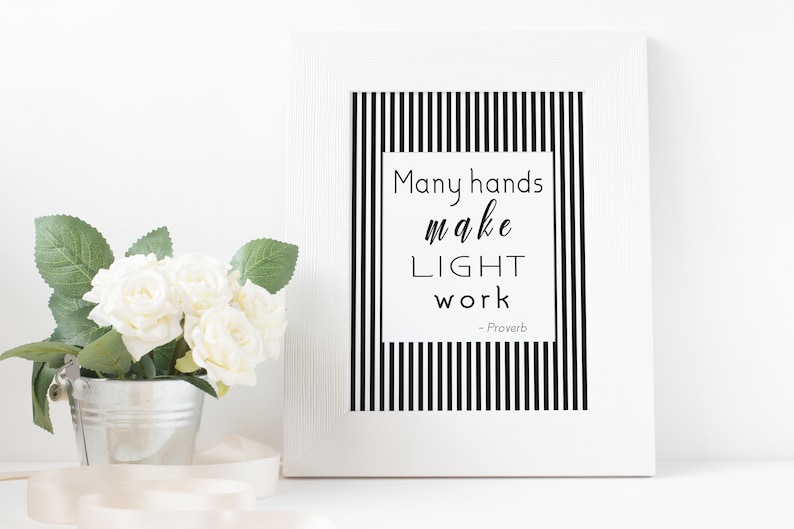 May include: Black and white printable wall art with a striped background and the quote "Many hands make light work - Proverb".
