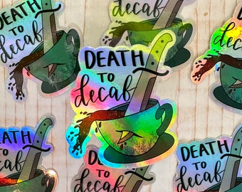 Death to decaf STICKER, Holographic sticker, water bottle sticker, coffee lover gift sticker, holo sticker designs