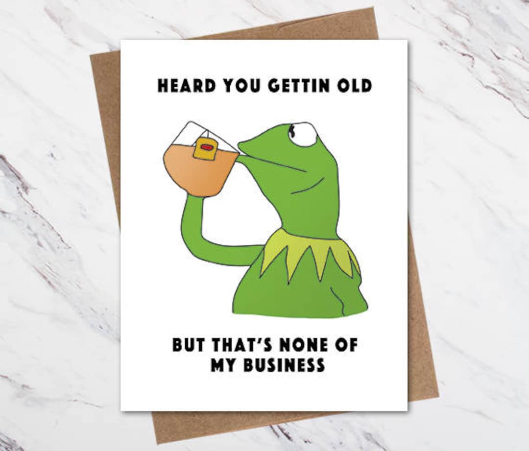 Funny Meme Birthday Card but That's None of My Business 