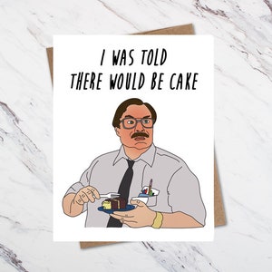 On m'a dit qu'il y aurait un gâteau, une carte d'anniversaire drôle, une carte Milton, une carte d'espace de bureau