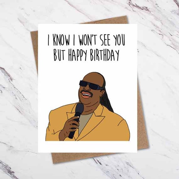 I know I won't see you... but Happy Birthday, Won't See you Birthday Card