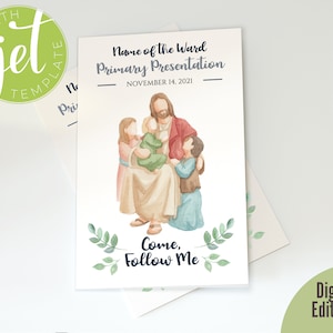 May include: A printable programme for a Primary Presentation with a watercolour illustration of Jesus Christ with children. The text reads "Name of the Ward Primary Presentation" and "Come, Follow Me".