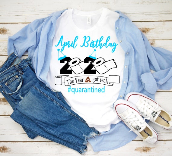 Download Quarantine Shirt April Birthday Svg Png And Jpeg File Etsy