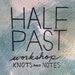 Half Past Workshop