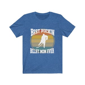 Best Puckin Billet Mom Ever Hockey Unisex Jersey Short Sleeve Tee T-shirt Billet Family Junior Hockey ice hockey shirt apparel top image 7