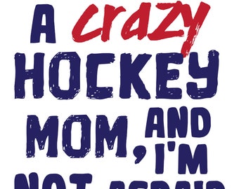 I Have a Crazy Hockey Mom and I'm Not Afraid to Use Her Digital Wall Art Poster Download printable