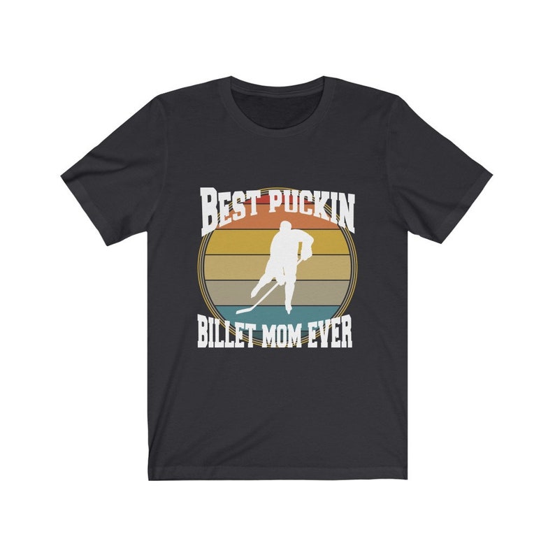 Best Puckin Billet Mom Ever Hockey Unisex Jersey Short Sleeve Tee T-shirt Billet Family Junior Hockey ice hockey shirt apparel top image 4