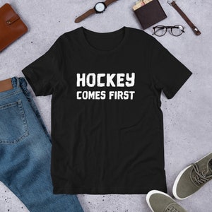 Hockey Comes First Unisex Jersey Short Sleeve Tee T-shirt Ice Hockey ...