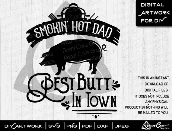 Download Smokin Hot Dad Best Butt In Town Svg Cut Or Print Funny Bbq Etsy