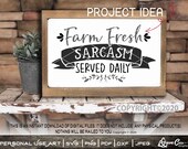 Farm Fresh Sarcasm Served Daily Cut or Print DIY Art Funny Country Farmhouse Sign Wall Decor Rustic Farm Life Sayings Kitchen sign