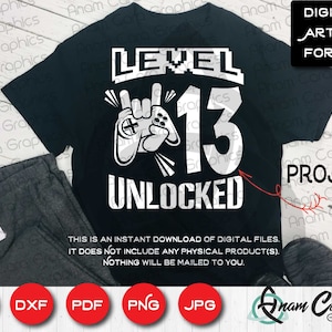 Level 13 Unlocked | SVG Cut or Print DIY Art| 13th Thirteen Video game Birthday Party Game On Level Up Joystick Gaming Grade Graduate Gamer