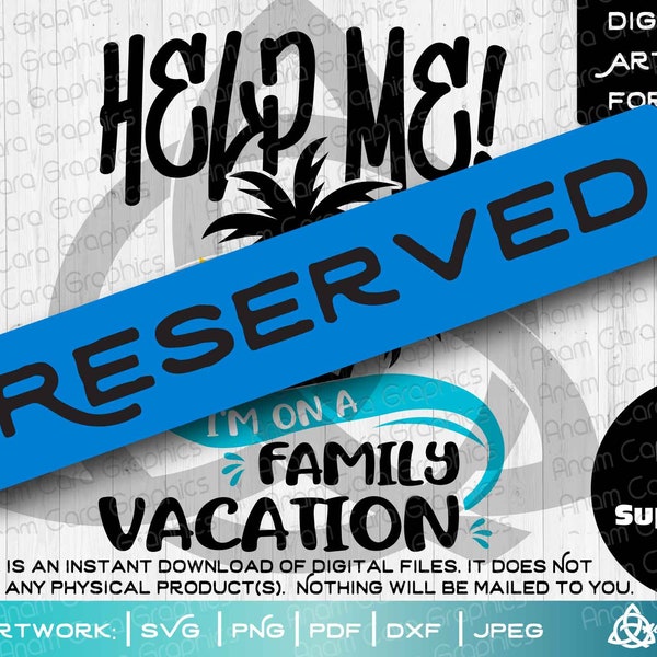 RESERVED for RENEE Custom Design - Help Me! I'm on a Family Vacation