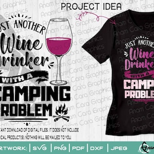 Solo otro bebedor de vino con un problema de acampada SVG Cortar o imprimir Arte DIY Camper RV Vida Glamping Glamping Fin de semana de chicas Vacaciones familiares Bebida