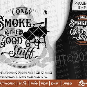 I only Smoke The Good Stuff | SVG Cut Or Print DIY Art| BBQ Master Grill Summer Patio Dad Father's Day Birthday Christmas Gift for Men Apron