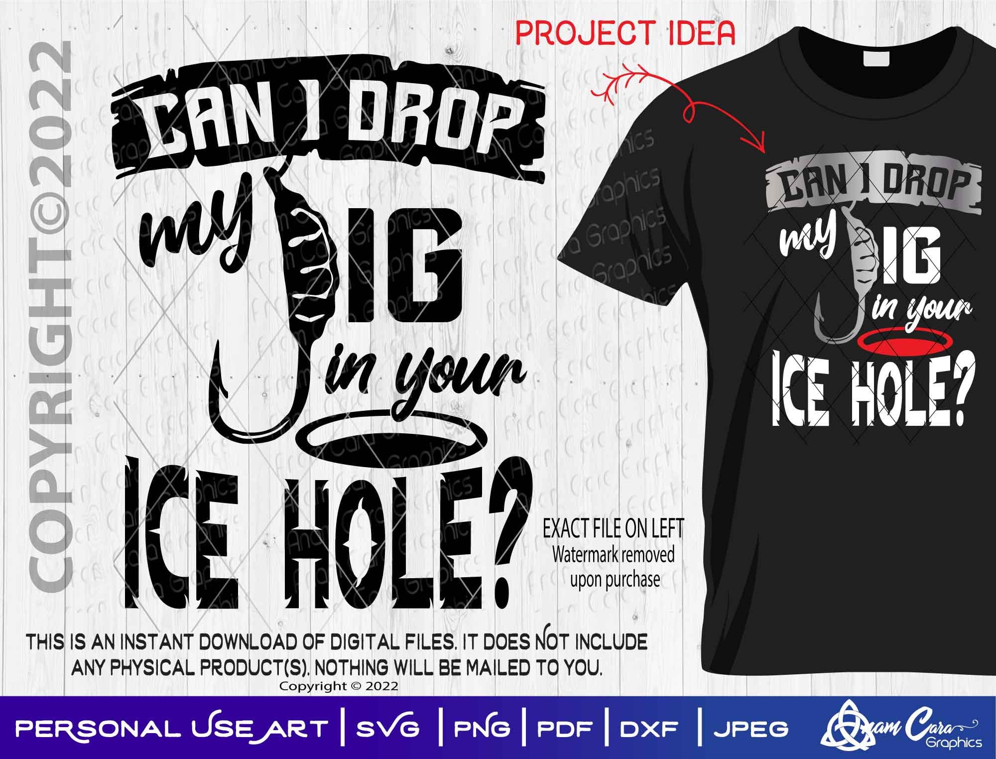 Can I Drop My Jig in Your Ice Hole Digital Design SVG Cut or Print Funny  Ice Fishing Winter Auger Drill Decal Tee Shirt Frozen Lake Jig 