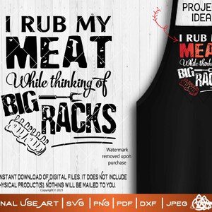 I Rub My Meat While Thinking of Big Racks SVG Cut Print Funny Raunchy ...