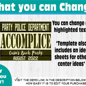 May include: A digital design with text that reads "PARTY POLICE DEPARTMENT ACCOMPLICE Casie's Bach Party AUGUST 2022". The design also includes the text "What you can Change" and "You can change all highlighted text."