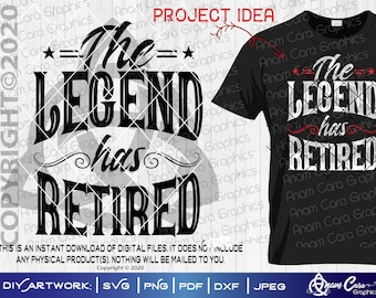 The Legend has Retired | SVG Cut or Print DIY Art Funny Sarcastic Retirement Party Gift Tshirt Design Cool Gender Neutral Grandpa Shirt Gift