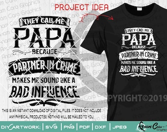 They Call me Papa because Partner In Crime Makes Me Sound like a Bad Influence| SVG Cut or Print DIY Art Father's Day Grandpa Pops Papa