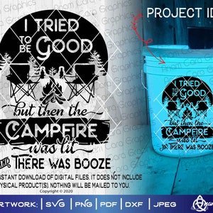 I Tried to Be Good but then the Campfire was lit and there was booze |SVG Cut or Print DIYArt Funny Camping Campfire Memories Moon Trees