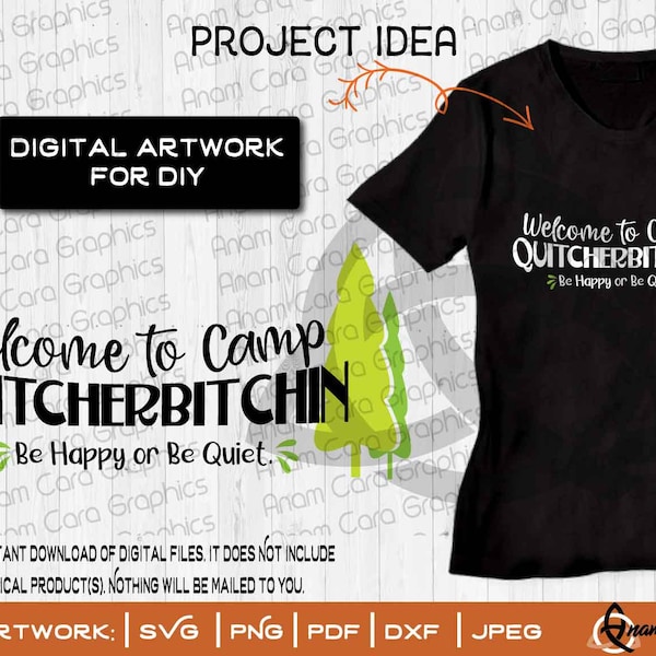 Welcome to Camp Quitcherbitchin | Be Happy or Be Quiet | SVG Cut or Print Campsite Camping Sign Funny Life Happy Camper Glamper Summer