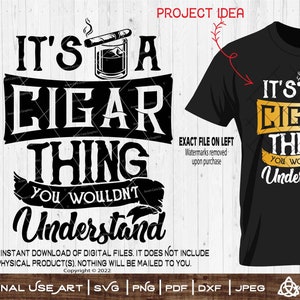 It&#39;s a Cigar Thing, You Wouldn&#39;t Understand  | SVG Cut Or Print Art | Funny Cigar aficionado Smoker Smoke Stogie Whiskey Burning Vintage