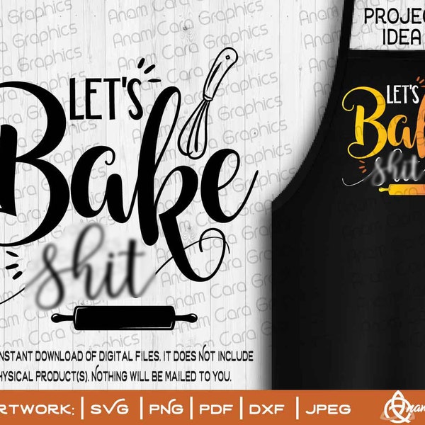 Let's Bake Sh*t | SVG Cut or Print DIY Art Baking Autumn Fall Christmas Bakery Chef Kitchen Cooking Chef Bowl Cookie Crew Fun Holiday Party